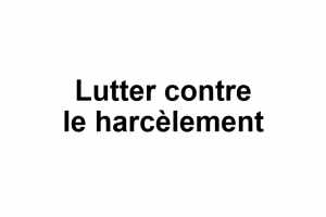 Lutter contre le harcèlement